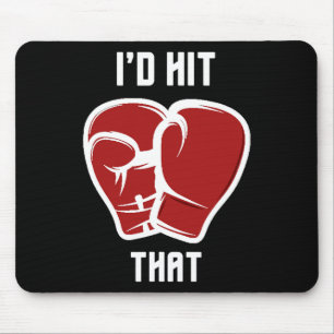 I'd Hit That Funny Boxingkickboxing Mouse Pad