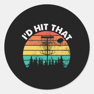 I'd Hit That Funny Disc Golf Frisbee Disc Golfing Classic Round Sticker