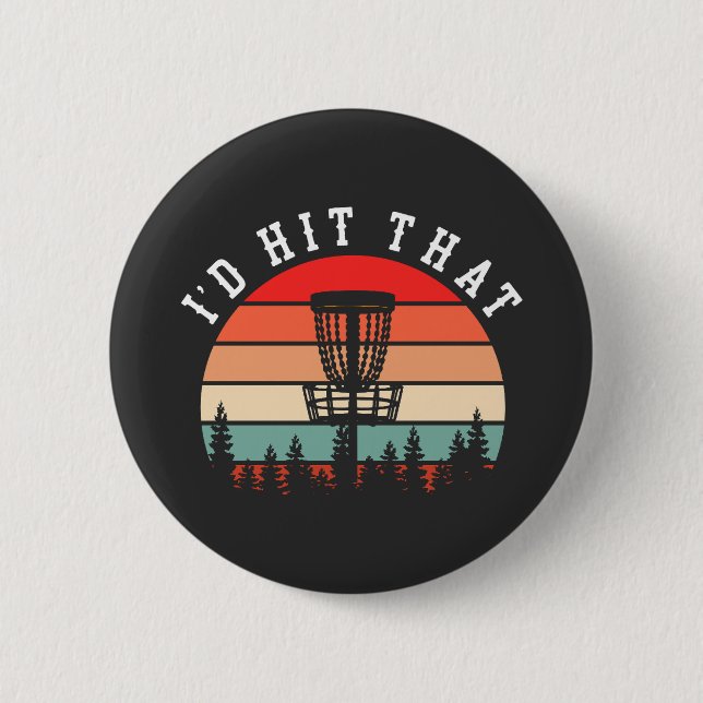 I'd Hit That | Funny Retro Disc Golf 2 Inch Round Button (Front)