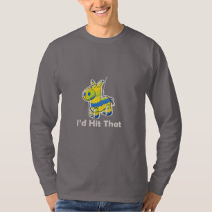 I'd hit that Funny T-Shirt