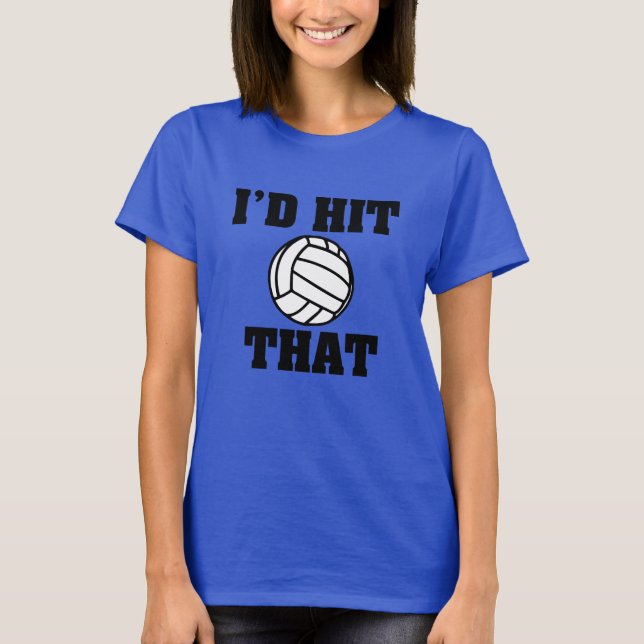 I'd hit that funny volleyball women's shirt (Front)