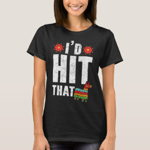 I'd Hit That Mexico Pride Mexican Festival Cinco d T-Shirt