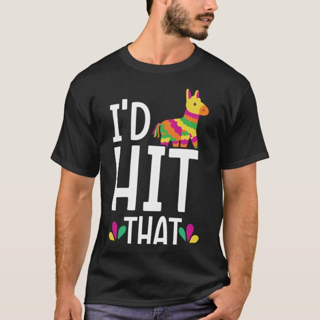 I'd Hit That Mexico Pride Mexican Festival Cinco d T-Shirt (Front)