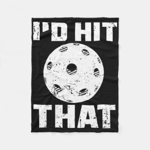 I'd Hit That Pickleball Player Badminton Racquet G Fleece Blanket