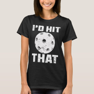I'd Hit That Pickleball Player Badminton Racquet G T-Shirt