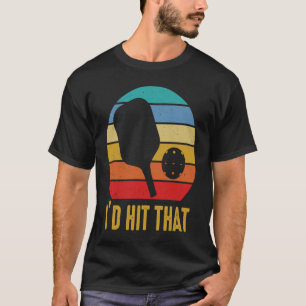 I'd Hit That Pickleball Pun for Pickleball Player T-Shirt