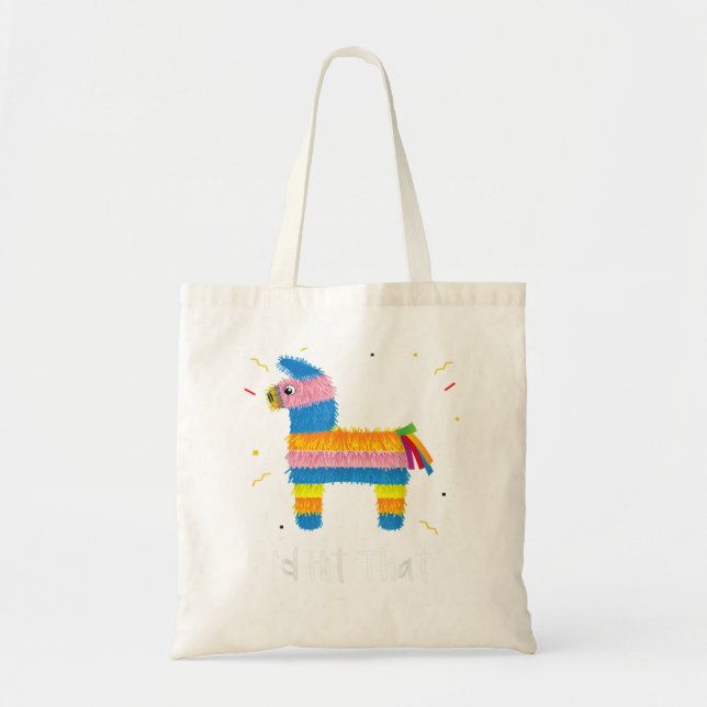 I'd Hit That Pinata Cinco De Mayo Costume Fiesta K Tote Bag (Front)