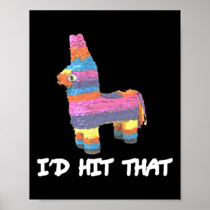 I'd Hit That Pinata Cinco De Mayo Funny Party Shir Poster