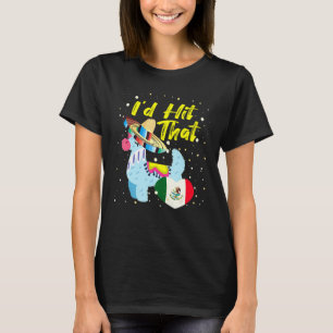 I'd Hit That Pinata Cinco De Mayo Party Pinata T-Shirt