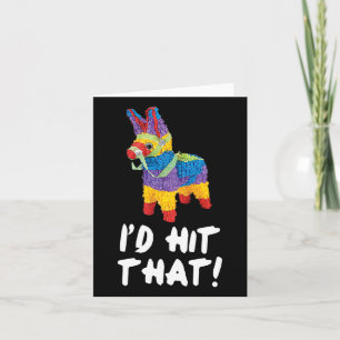 I'd Hit That Pinata Cinco De Mayo Party Shirt 1  Card