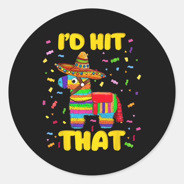 Id Hit That Pinata Pinata Costume Cinco De Mayo Pa Classic Round Sticker (Front)