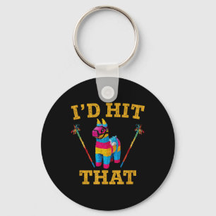 Id Hit That Pinata Shirt Funny Cinco De Mayo Keychain