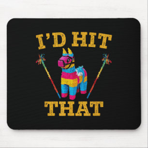 Id Hit That Pinata Shirt Funny Cinco De Mayo Mouse Pad