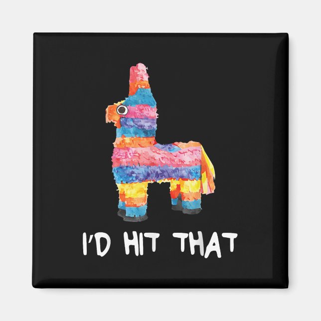 Id Hit That Pinata Shirt Men Women Kids Cinco De M Magnet (Front)