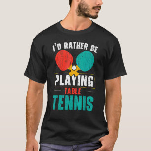 I'd Hit That Ping Pong Master Table Tennis Player T-Shirt