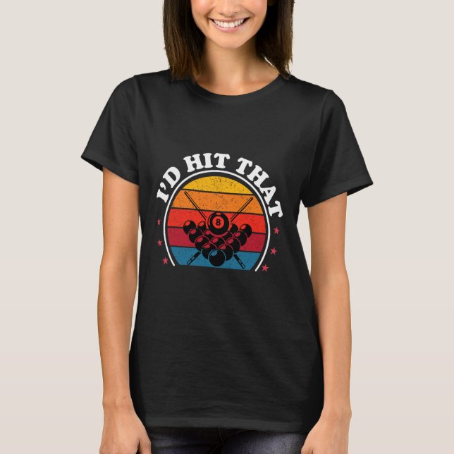 Id Hit That Pool Player Funny Billiards Lover Dad  T-Shirt (Front)