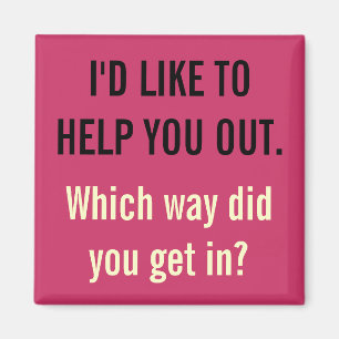 I'd Like To Help You Out Magnet