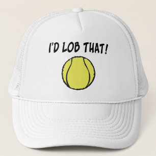 I'd Lob That Tennis Ball Trucker Hat