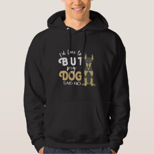 Id Love To But My Dog Said No Doberman Funny Dog C Hoodie
