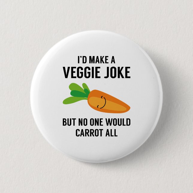 I'd Make A Veggie Joke 2 Inch Round Button (Front)