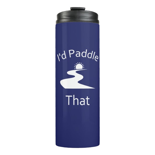 I'd Paddle That Thermal Tumbler (Front)