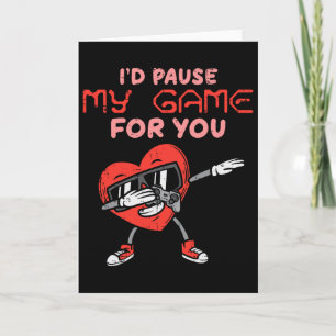 Id Pause My Game For You Dab Heart Valentines Day Card