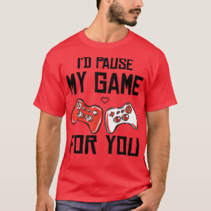 I'd Pause My Game For You Valentine's Day Boy Girl T-Shirt