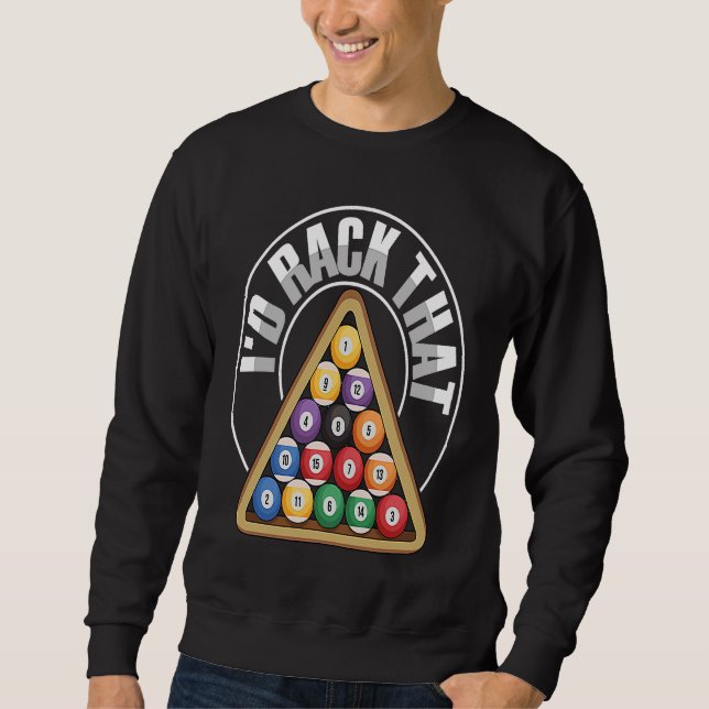 I'd rack that Quote for a Poll player Sweatshirt (Front)