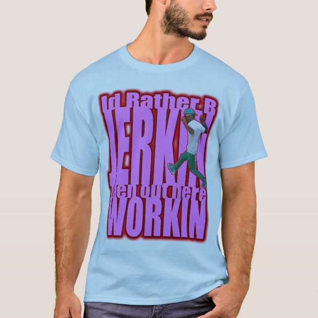 Id Rather B JERKIN T-Shirt (Front)