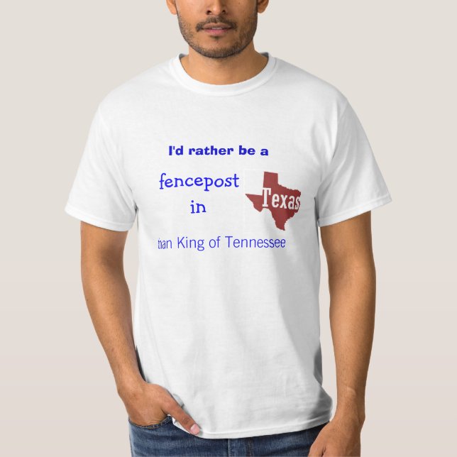 I'd Rather be a fencepost in Texas t-shirt (Front)