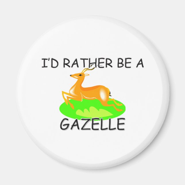 I'd Rather Be A Gazelle Magnet (Front)