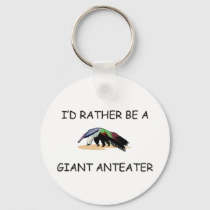 I'd Rather Be A Giant Anteater Keychain