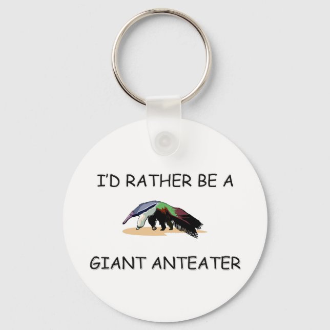 I'd Rather Be A Giant Anteater Keychain (Front)