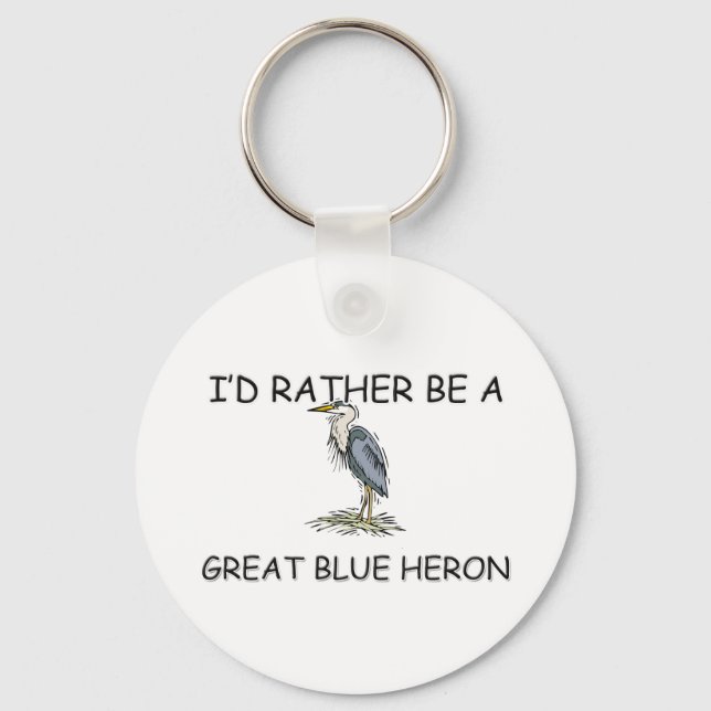 I'd Rather Be A Great Blue Heron Keychain (Front)