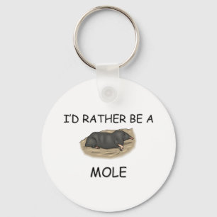 I'd Rather Be A Mole Keychain