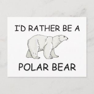 I'd Rather Be A Polar Bear Postcard