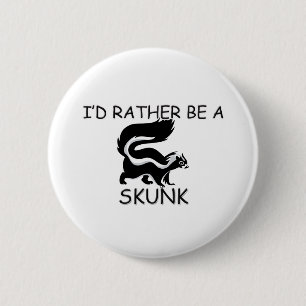 I'd Rather Be A Skunk 2 Inch Round Button