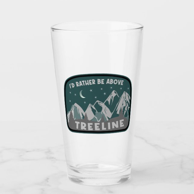 I'd Rather Be Above Treeline Glass (Front)