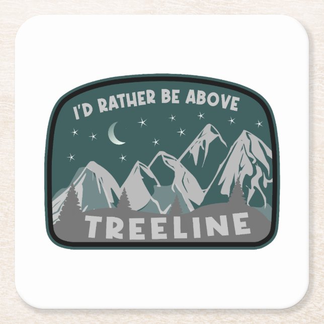 I'd Rather Be Above Treeline Square Paper Coaster (Front)