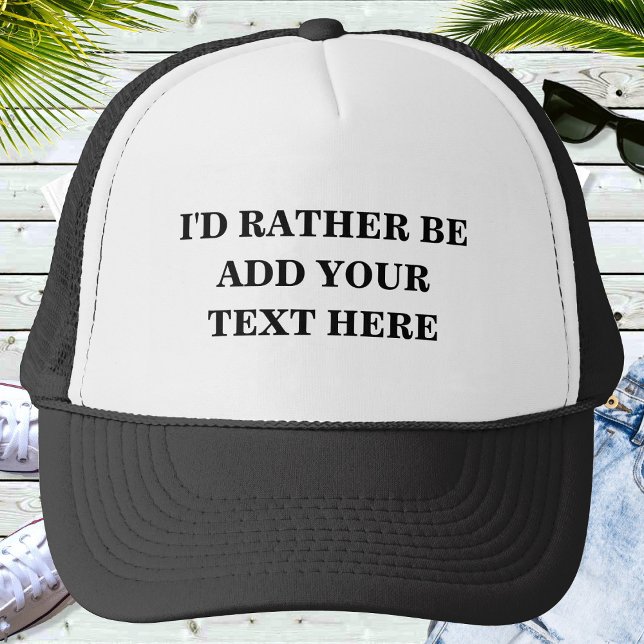 I'd Rather Be Add Your Custom Text Personalized Trucker Hat (Creator Uploaded)