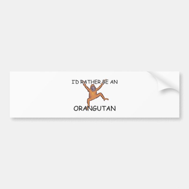 I'd Rather Be An Orangutan Bumper Sticker (Front)