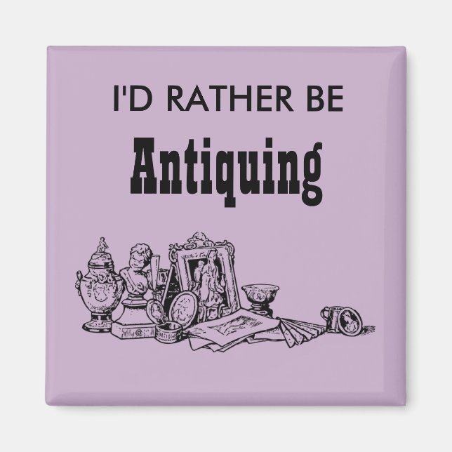 I'd Rather Be Antiquing Magnet (Front)