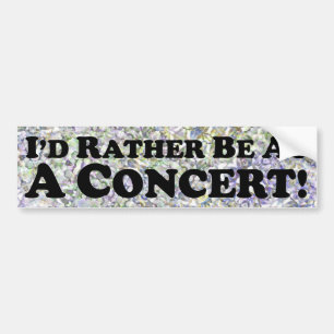 I'd Rather Be At A Concert - Bumper Sticker