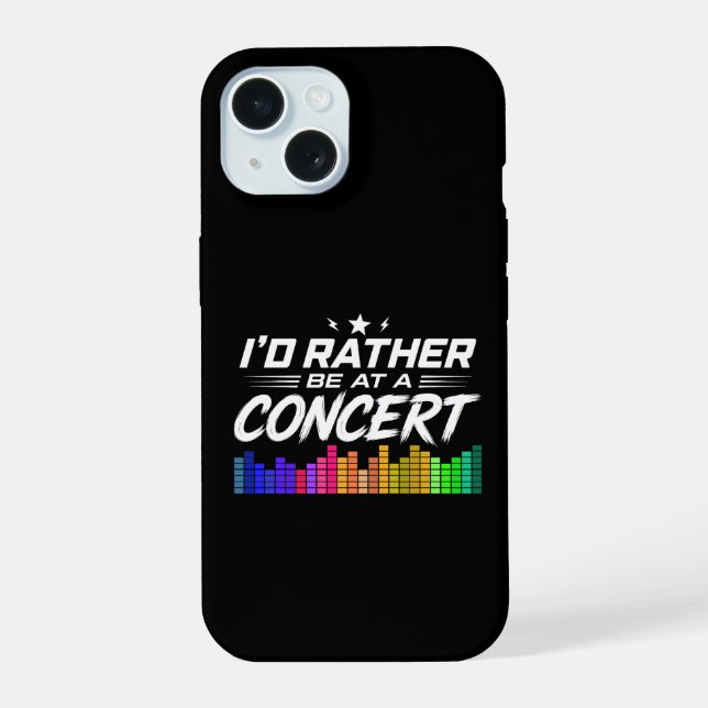 I'd Rather Be At A Concert Funny Music Lover iPhone 15 Case (Back)