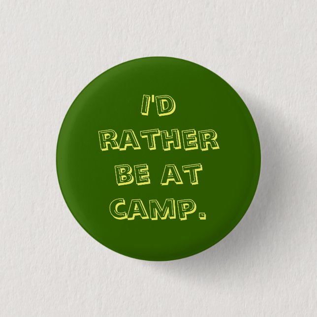 I'd rather be at camp. 1 inch round button (Front)
