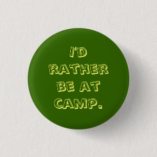 I'd rather be at camp. 1 inch round button