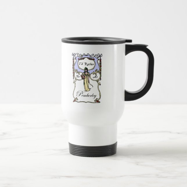 I'd Rather Be At Pemberley Travel Mug (Right)
