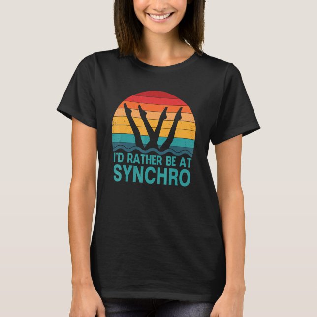 I'd Rather Be At Synchro  Retro Synchronized Swimm T-Shirt (Front)