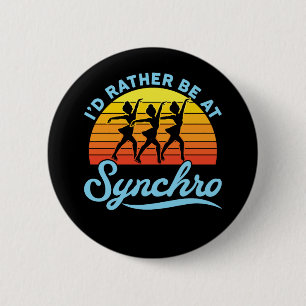 I'd Rather Be at Synchro Synchronized Skating 2 Inch Round Button