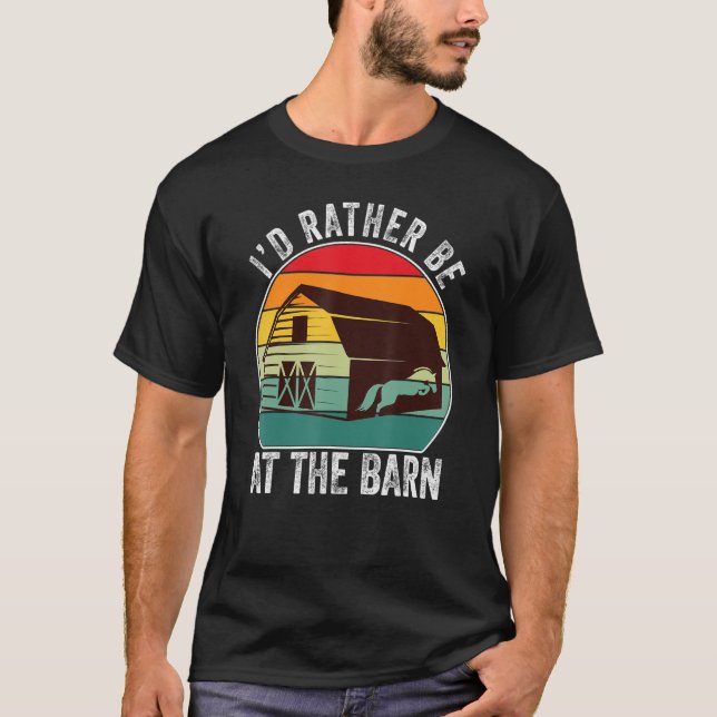 I'd Rather Be At The Barn - Funny Farm Horse T-Shirt (Front)